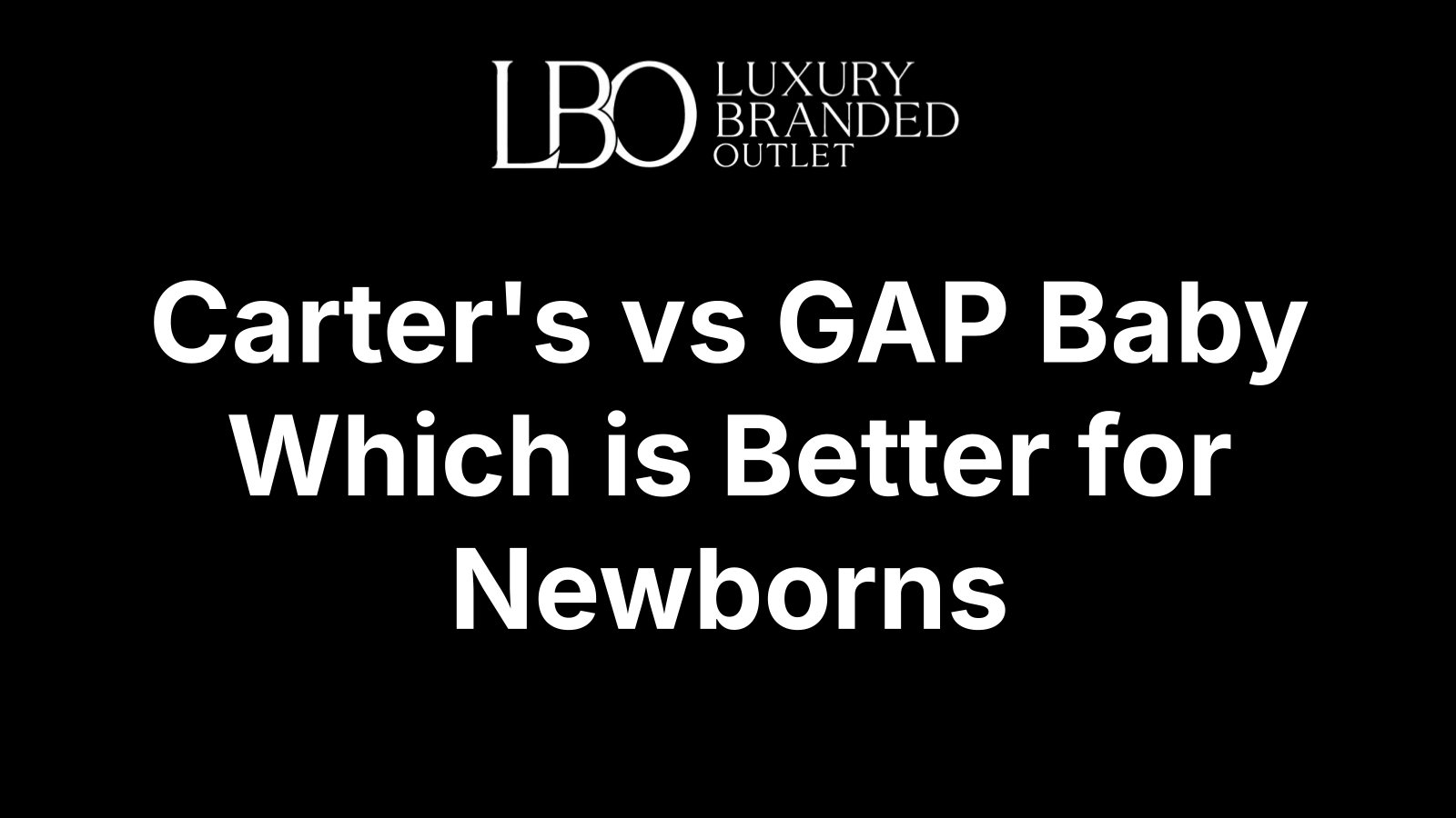 Carter's vs GAP Baby Which is Better for Newborns
