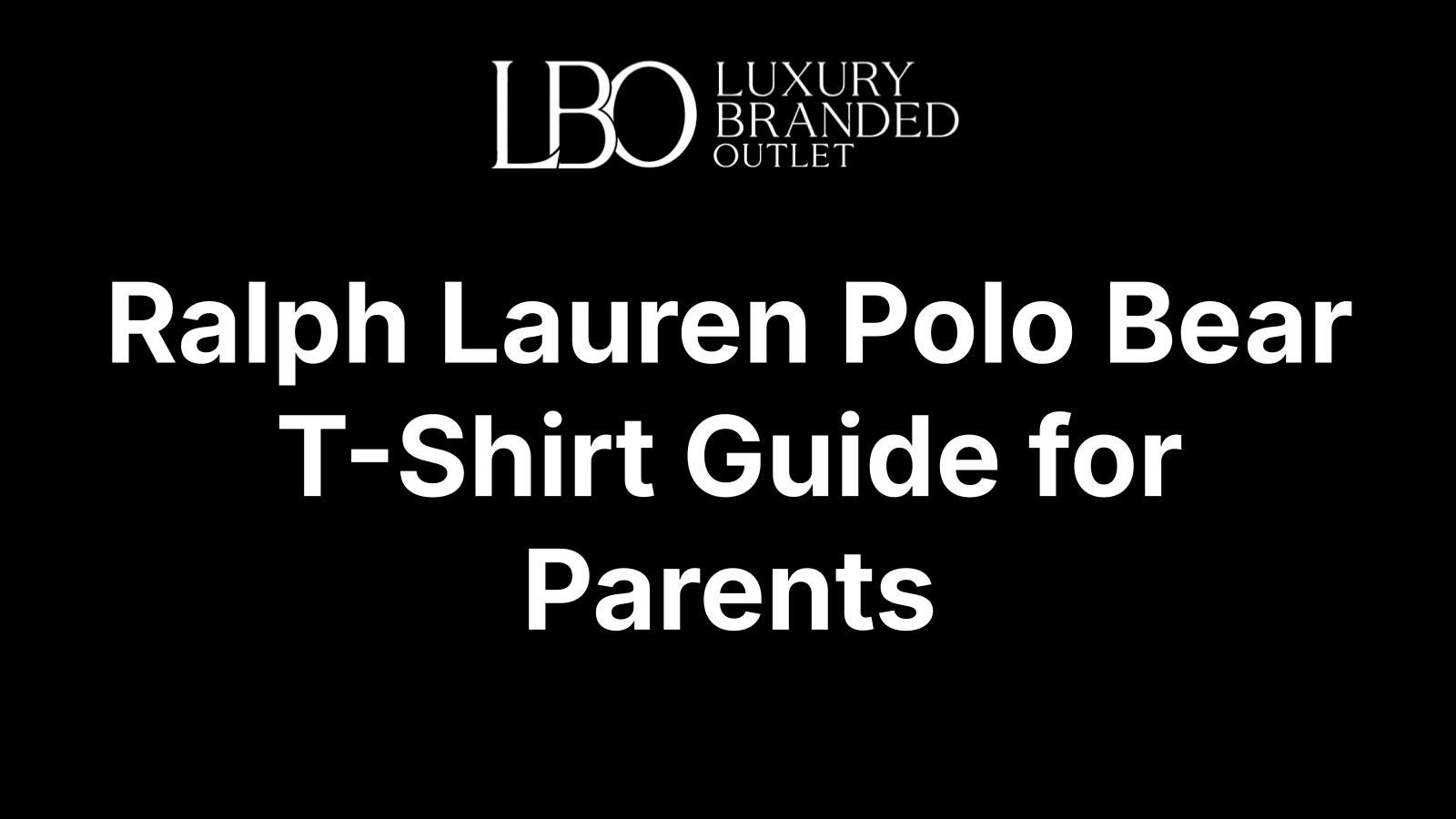 Ralph Lauren Polo Bear T-Shirt Guide for Parents