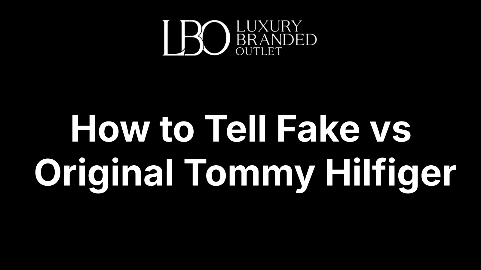 How to Tell Fake vs Original Tommy Hilfiger