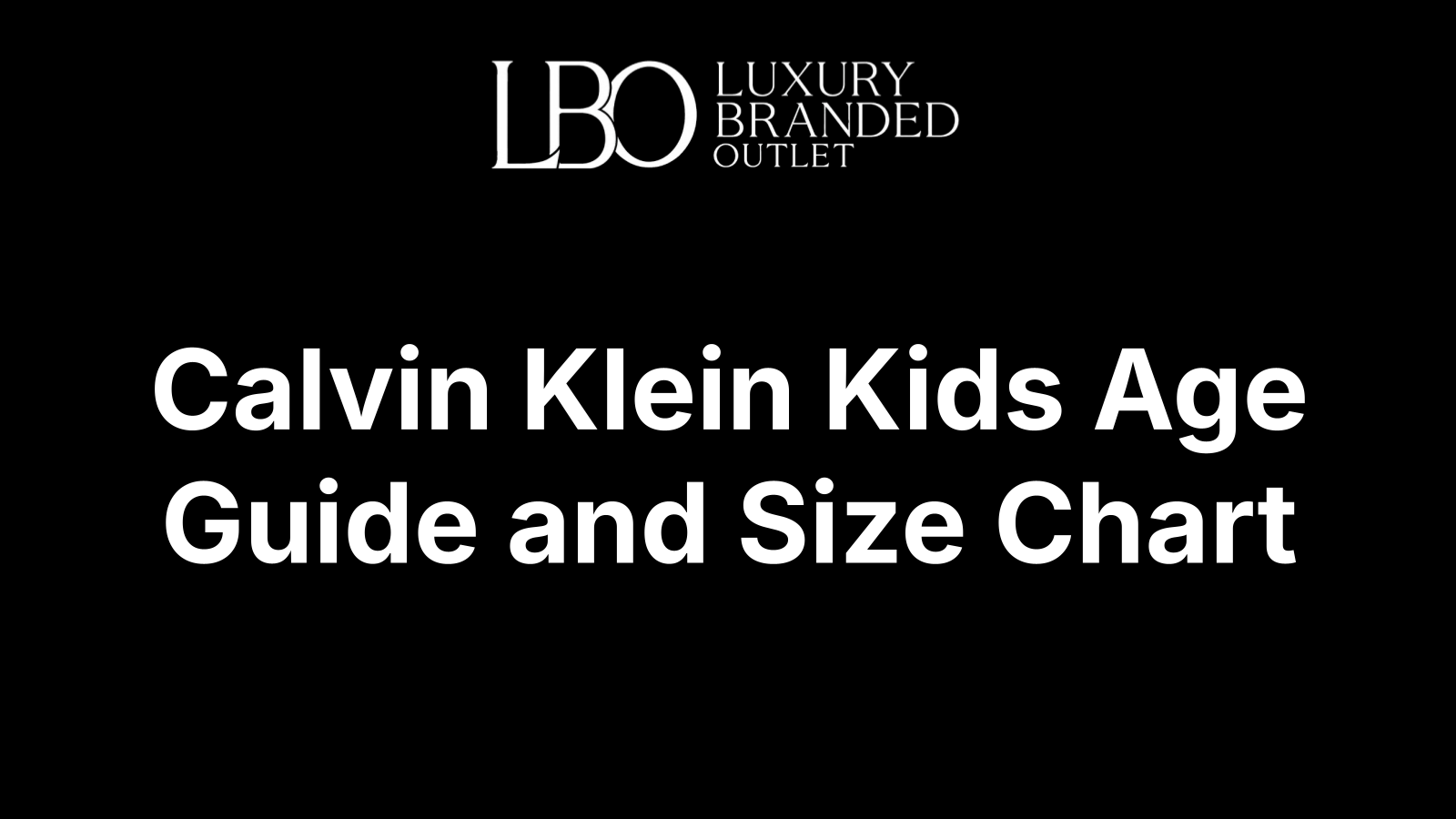 Calvin Klein Kids Age Guide and Size Chart