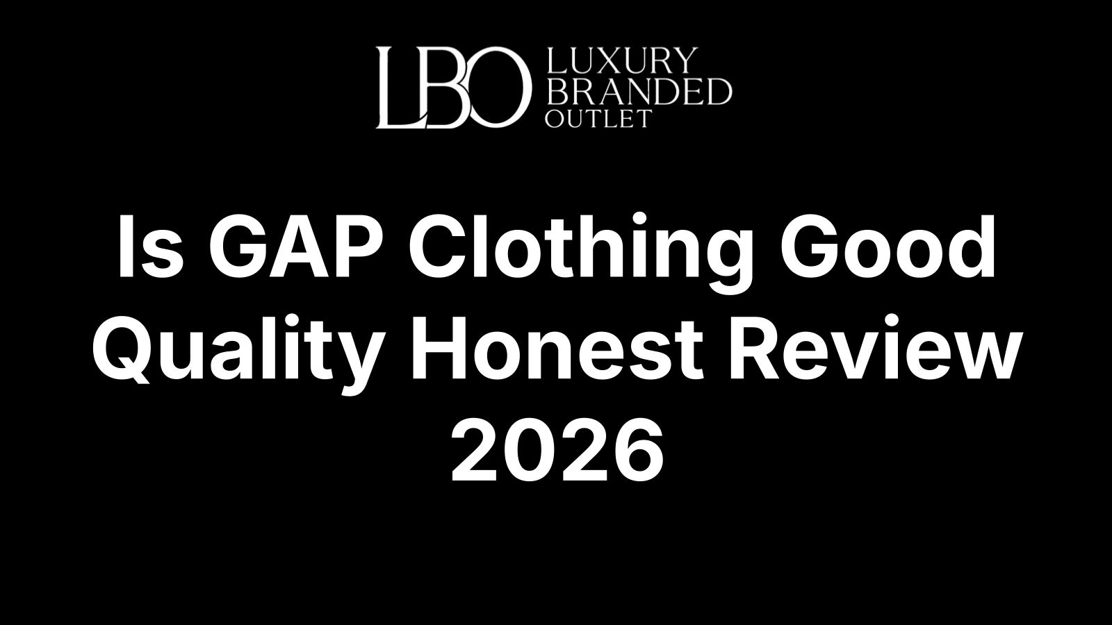 Is GAP Clothing Good Quality Honest Review 2026