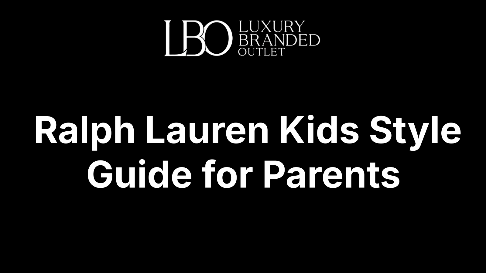 Ralph Lauren Kids Style Guide for Parents