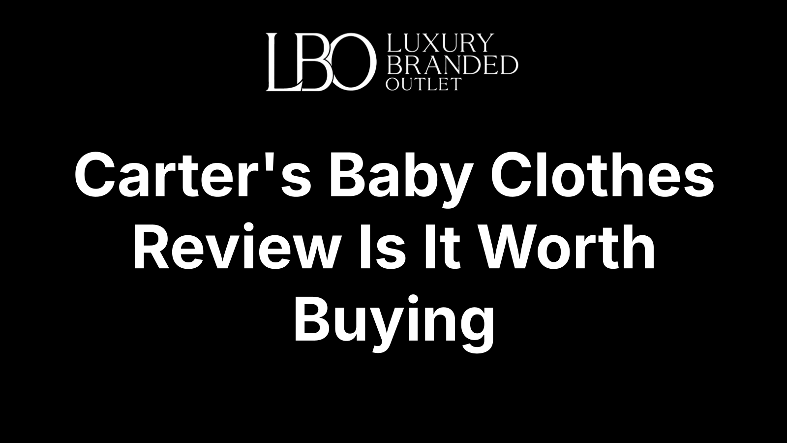 Carter's Baby Clothes Review Is It Worth Buying
