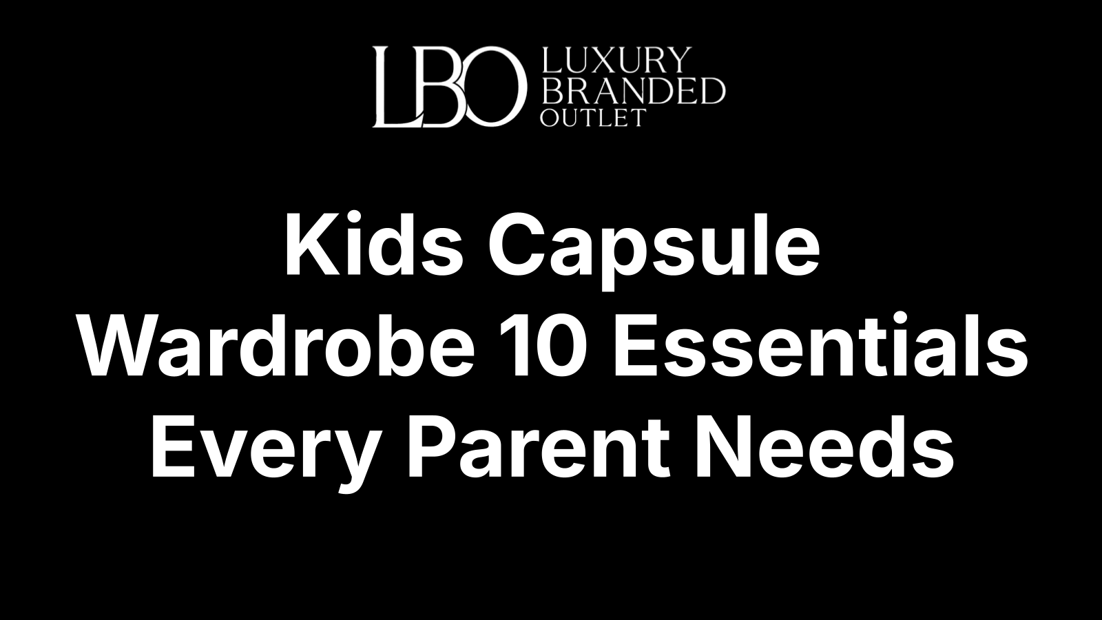 Kids Capsule Wardrobe 10 Essentials Every Parent Needs