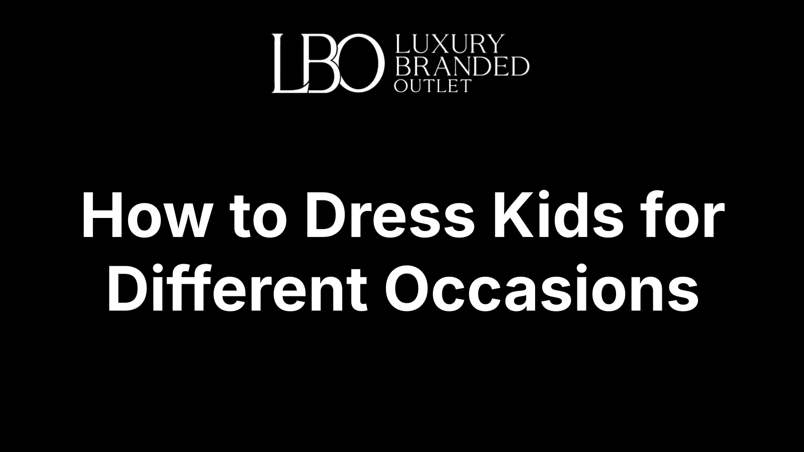 How to Dress Kids for Different Occasions