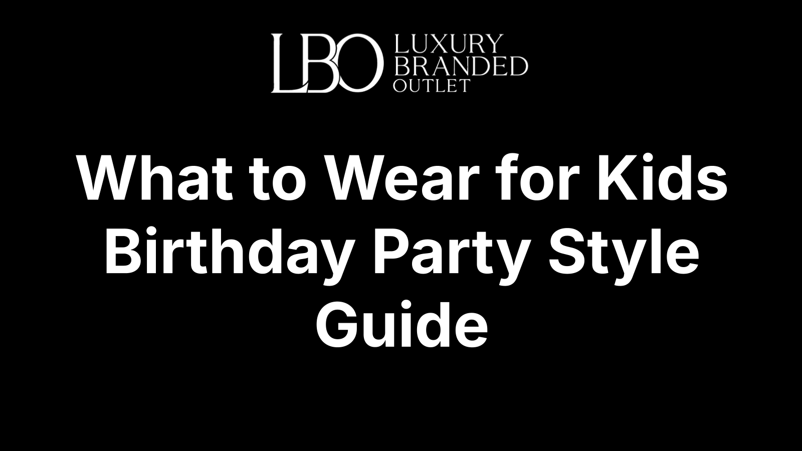 What to Wear for Kids Birthday Party Style Guide