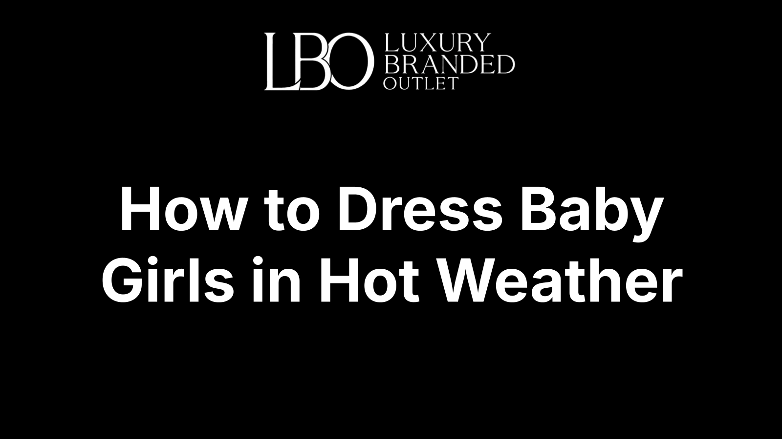 How to Dress Baby Girls in Hot Weather