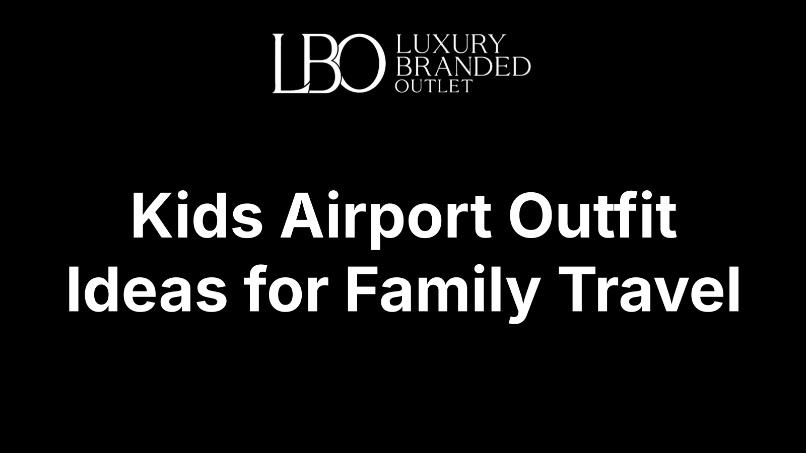 Kids Airport Outfit Ideas for Family Travel