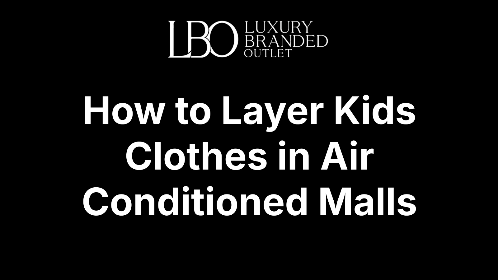 How to Layer Kids Clothes in Air Conditioned Malls
