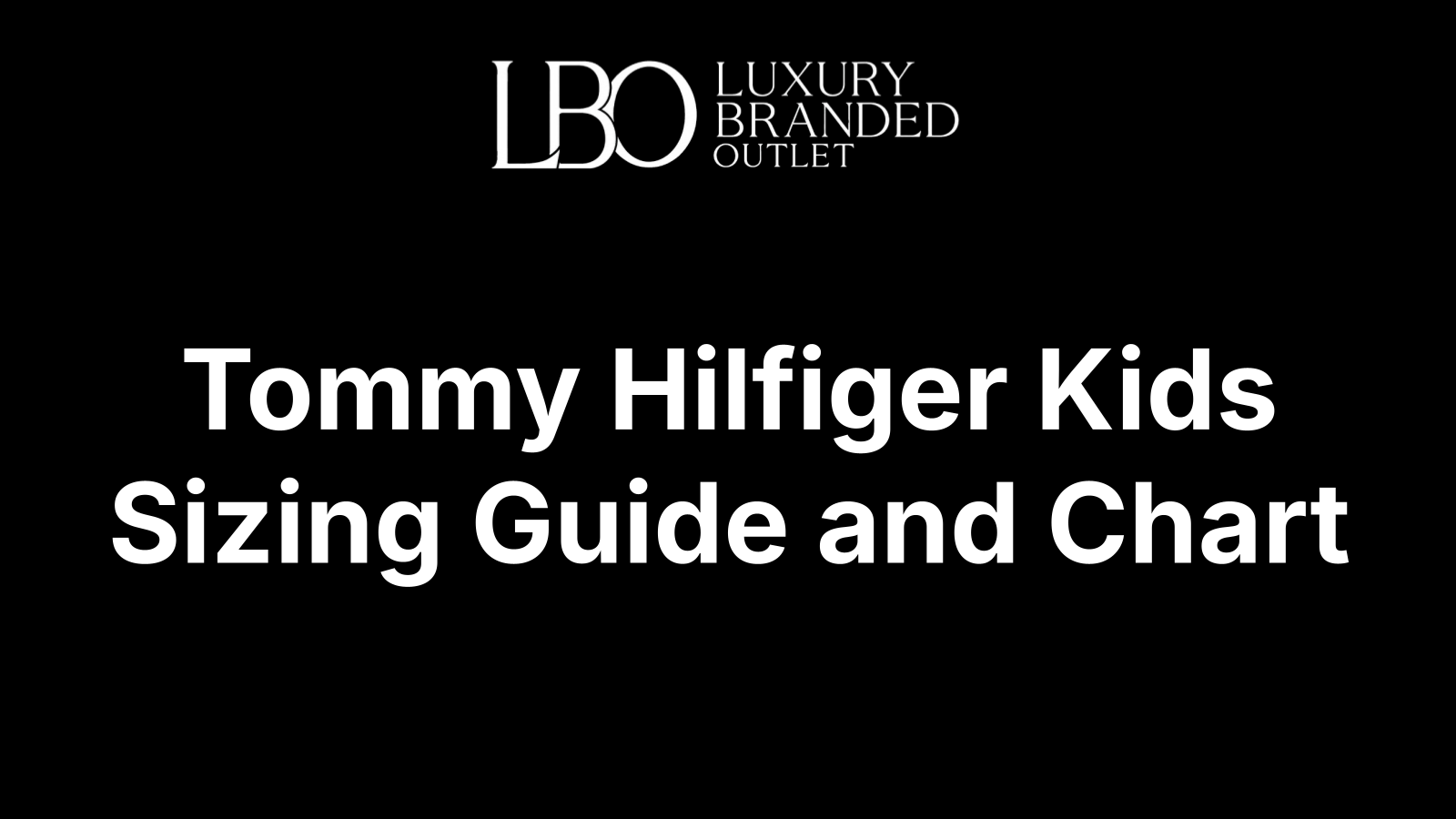 Tommy Hilfiger Kids Sizing Guide and Chart