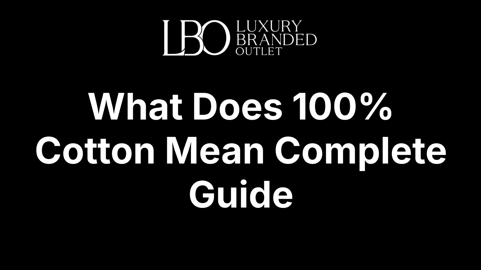 What Does 100% Cotton Mean Complete Guide