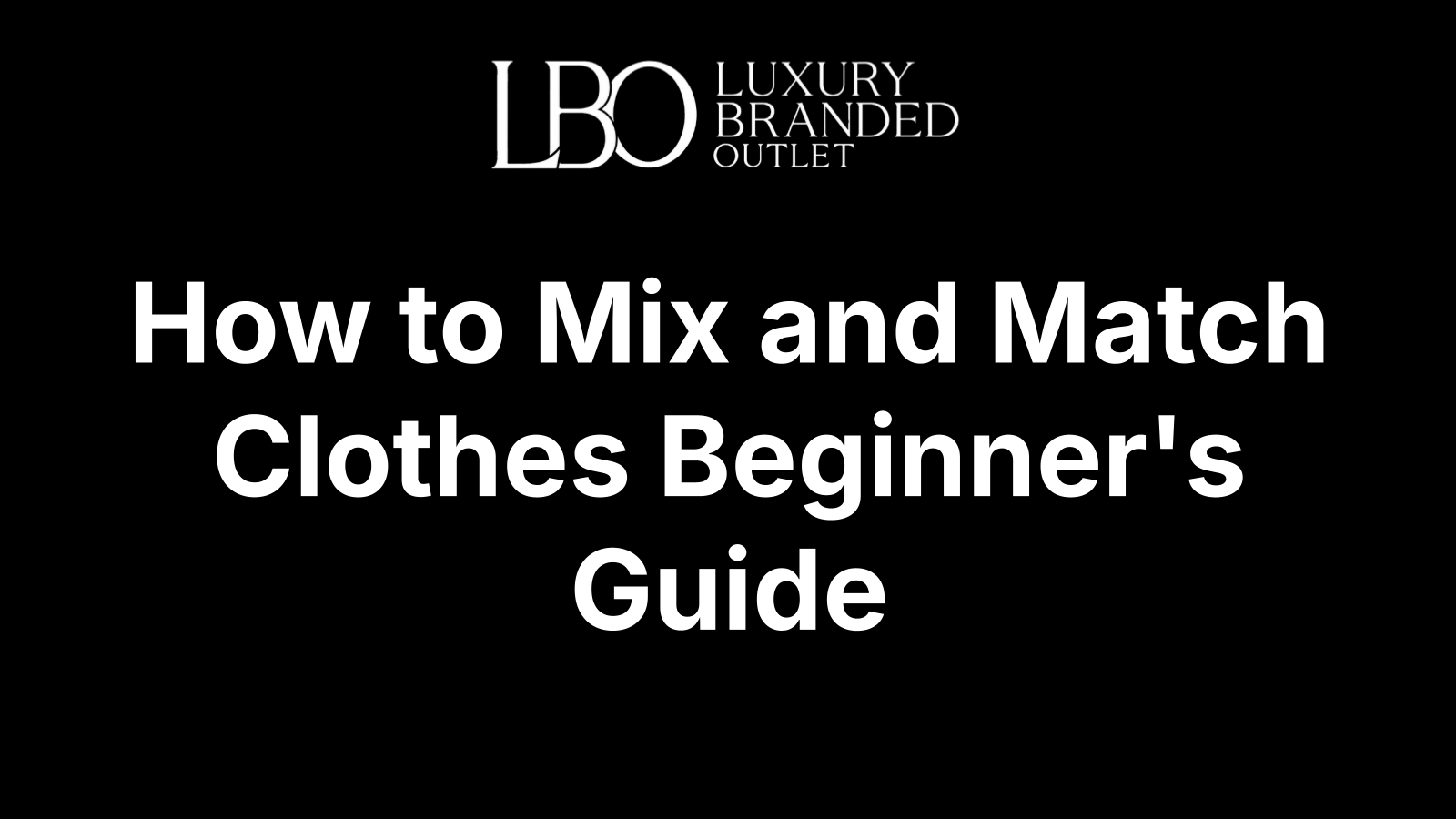 How to Mix and Match Clothes Beginner's Guide