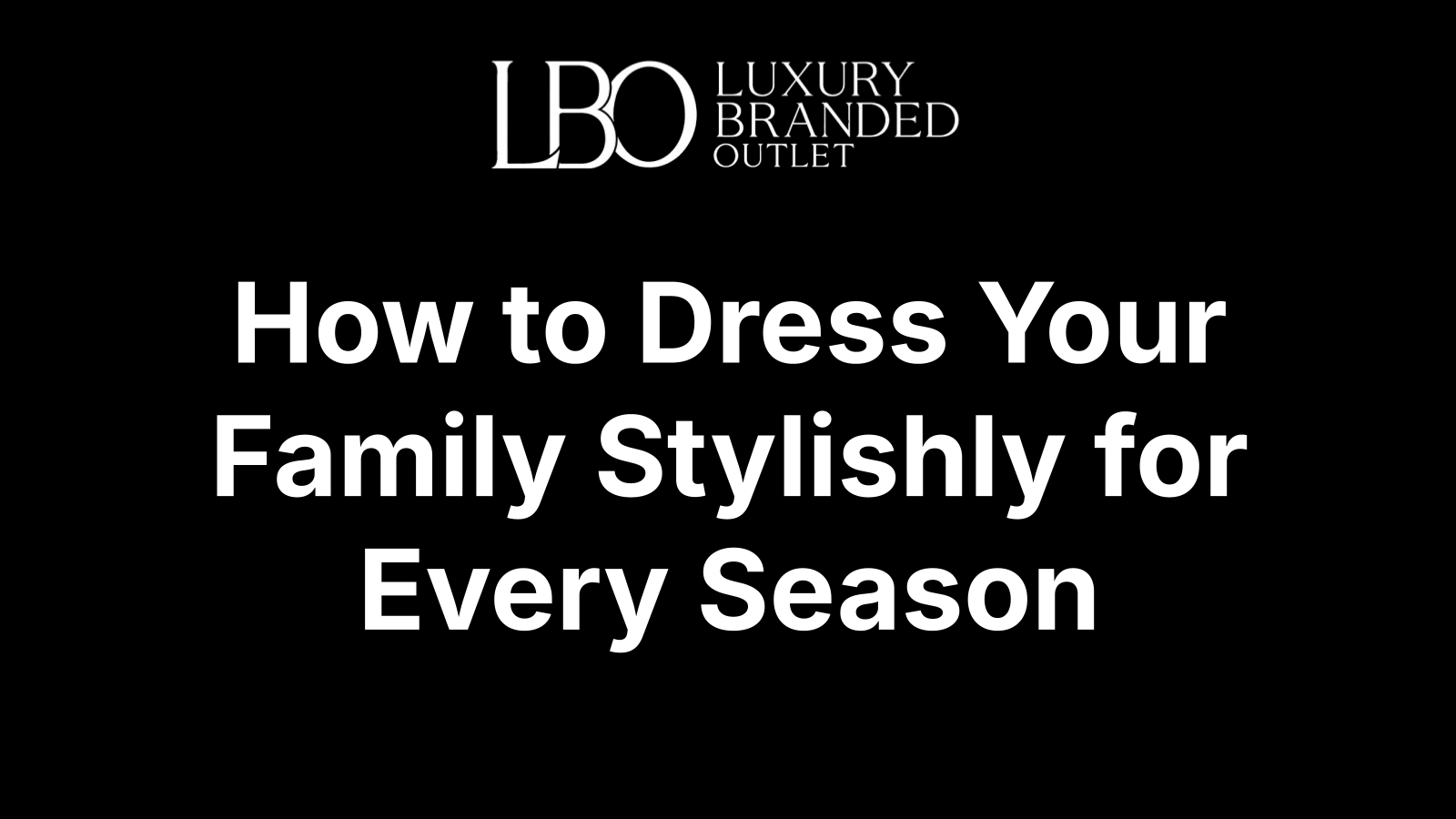 How to Dress Your Family Stylishly for Every Season