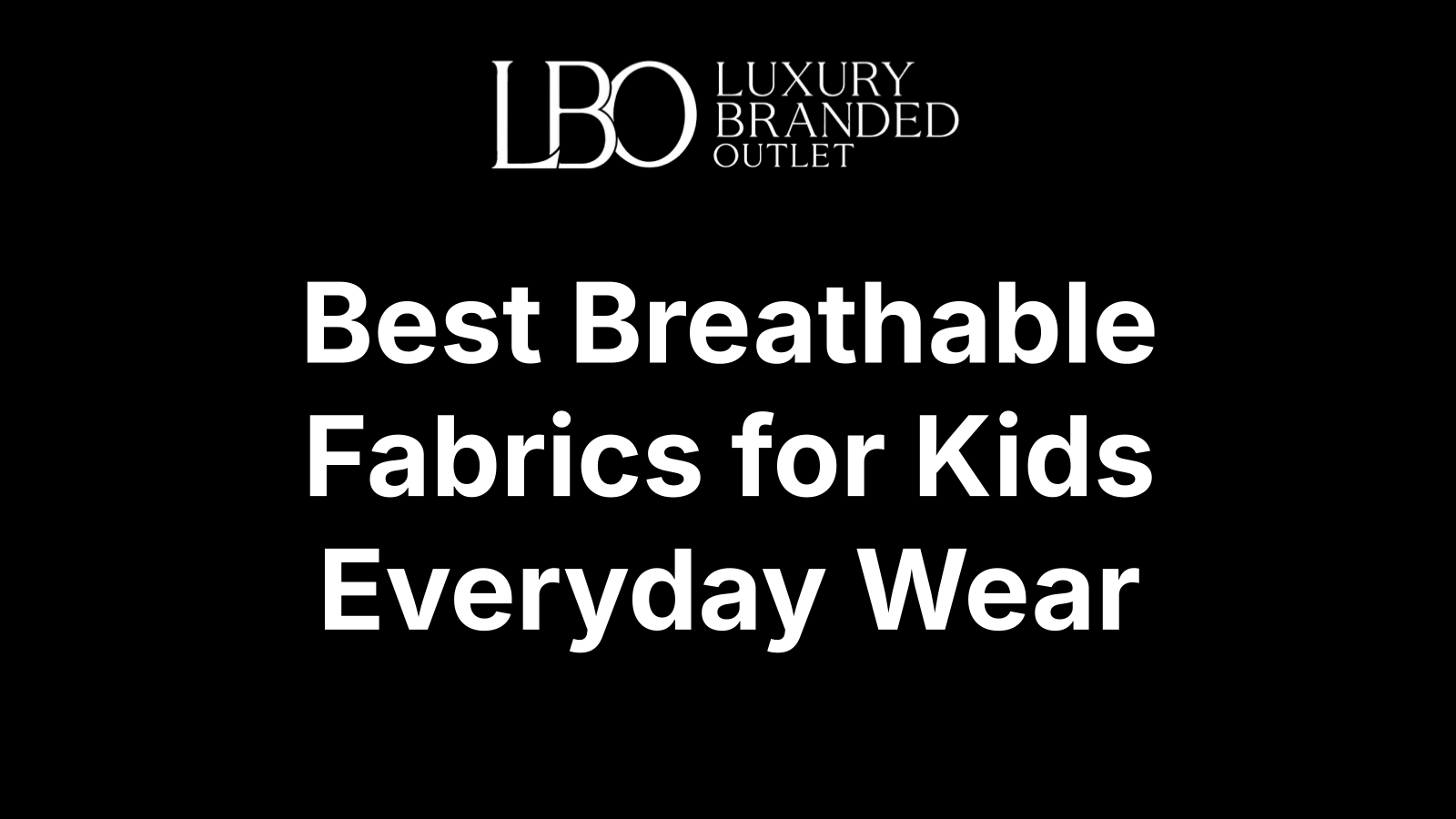 Best Breathable Fabrics for Kids Everyday Wear