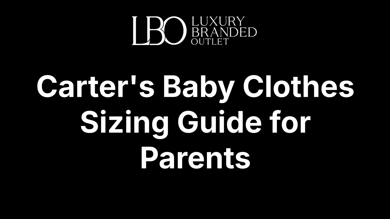 Carter's Baby Clothes Sizing Guide for Parents