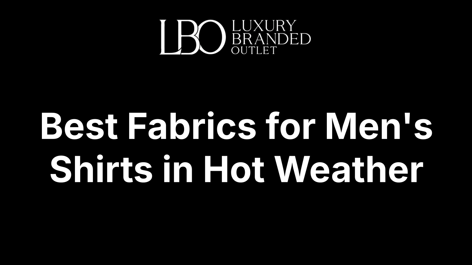 Best Fabrics for Men's Shirts in Hot Weather